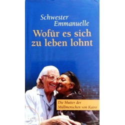 Wofür es sich zu leben lohnt. Von Schwester Emmanuelle (2005).