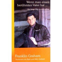 Wenn man einen berühmten Vater hat. Von Franklin Graham (2000).