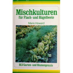 Mischkulturen für Flach- und Hügelbeete. Von Mario Howard (1985).