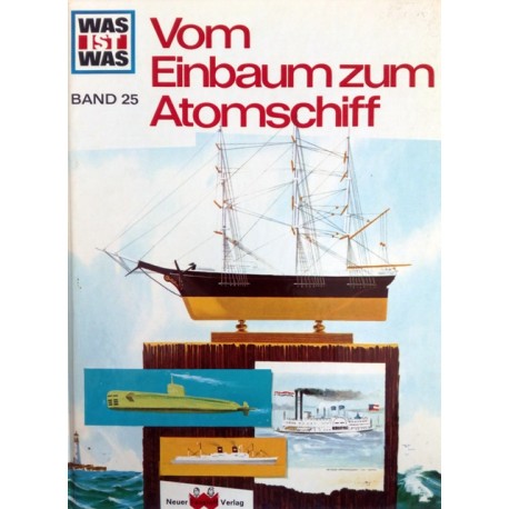 Vom Einbaum zum Atomschiff. Was ist was 25. Von Robert Scharff (1965).