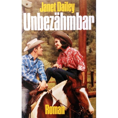 Unbezähmbar. Von Janet Dailey (1980).