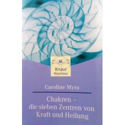 Chakren - die sieben Zentren von Kraft und Heilung. Von Caroline Myss (2000).