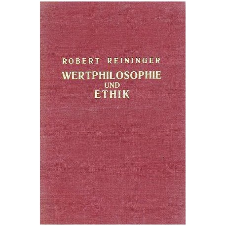 Wertphilosophie und Ethik. Von Robert Reininger (1939).