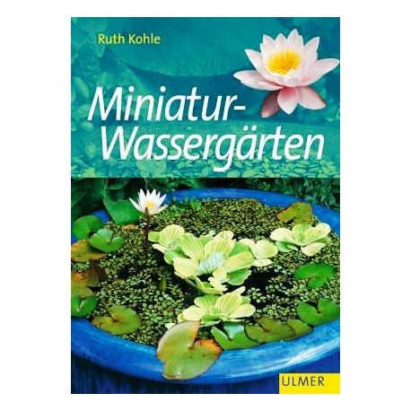 Miniatur-Wassergärten. Von Ruth Kohle (2001).