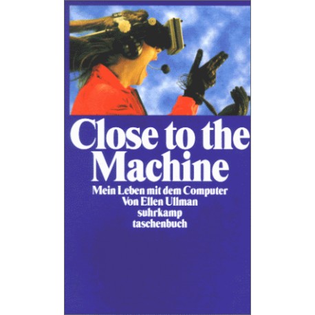 Close to the Machine. Von Ellen Ullman (1999).