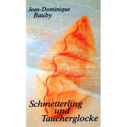 Schmetterling und Taucherglocke. Von Jean Dominique Bauby (1997).
