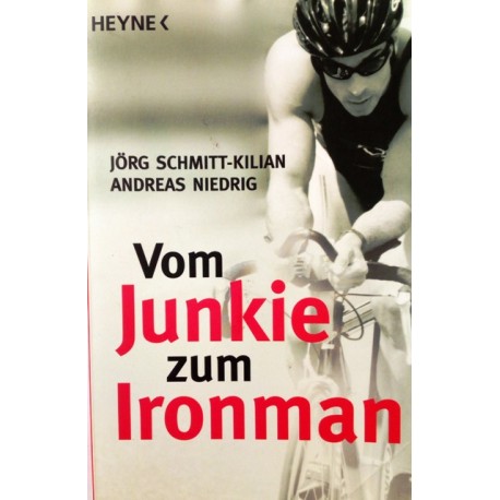Vom Junkie zum Ironman. Von Jörg Schmitt-Kilian (2010).