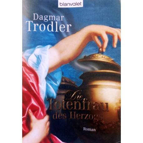 Die Totenfrau des Herzogs. Von Dagmar Trodler (2011).