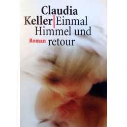 Einmal Himmel und retour. Von Claudia Keller (1999).