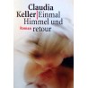 Einmal Himmel und retour. Von Claudia Keller (1999).