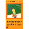 Spitze-super-große Klasse. Von Lene Mayer-Skumanz (1996).
