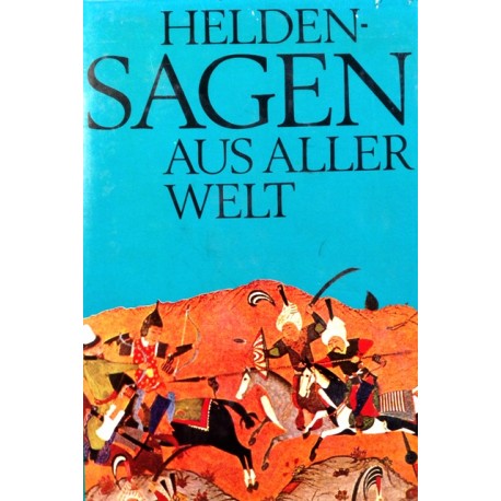 Heldensagen aus aller Welt. Von Herbert Mark (1973).