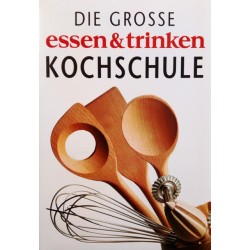 Die grosse essen & trinken Kochschule. Von: Neumann & Göbel Verlag (2005).