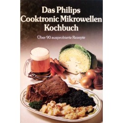 Das Philips Cooktronic Mikrowellenkochbuch. Von Carol Bowen (1980).