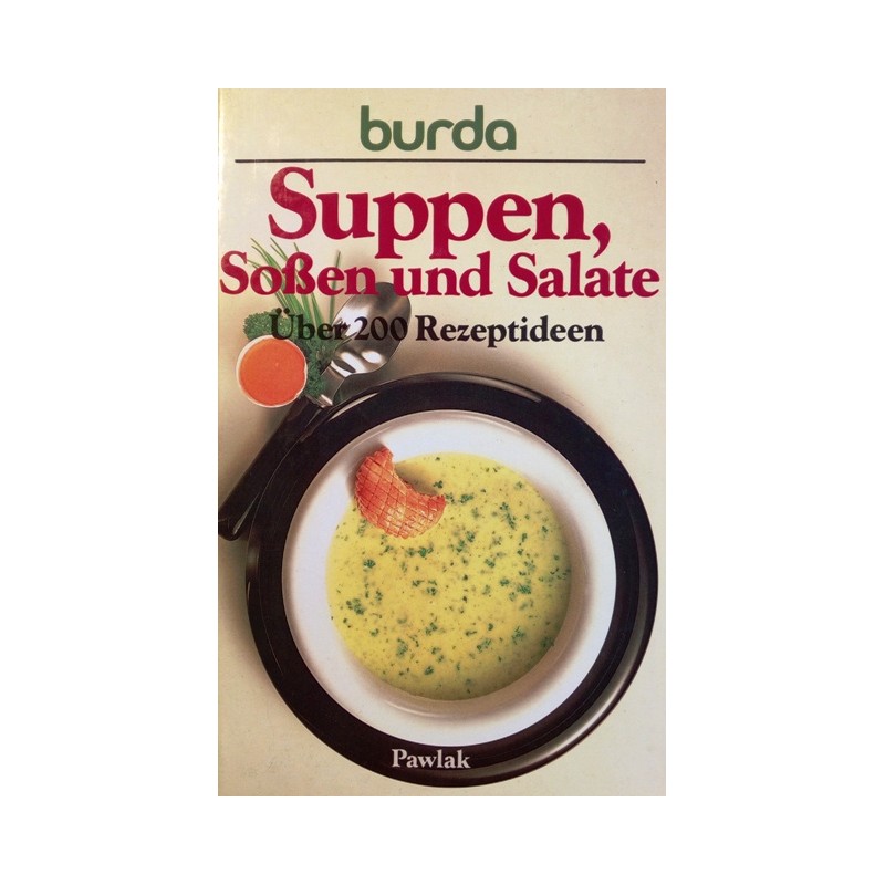 Suppen, Soßen und Salate. Von: Burda Verlag (1989). - buchbazar.at