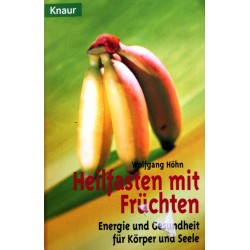 Heilfasten mit Früchten. Von Wolfgang Höhn (1999).
