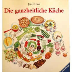 Die ganzheitliche Küche. Von Janet Hunt (1988).