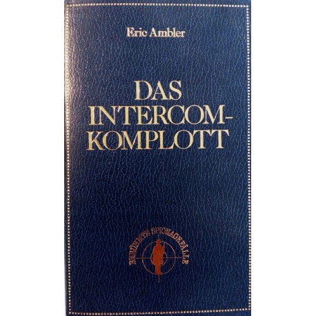 Das Intercom-Komplott. Von Eric Ambler (1971).