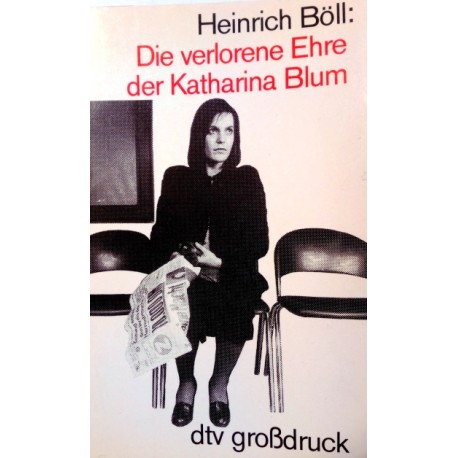 Die verlorene Ehre der Katharina Blum. Von Heinrich Böll (1985).