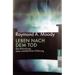 Leben nach dem Tod. Von Raymond A. Moody (2001).