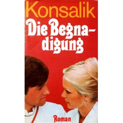 Die Begnadigung. Von Heinz G. Konsalik (1980).