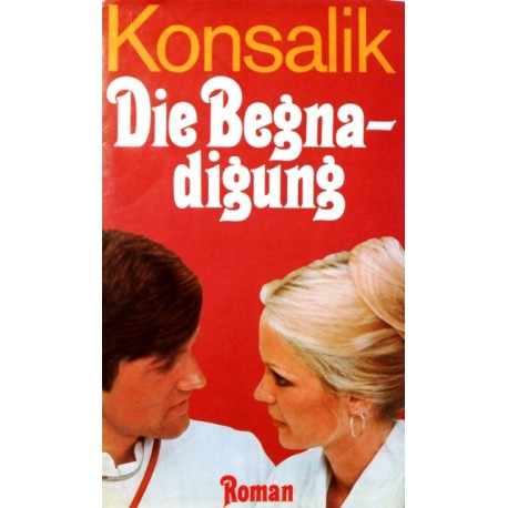 Die Begnadigung. Von Heinz G. Konsalik (1980).