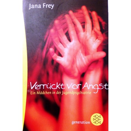 Verrückt vor Angst. Von Jana Frey (2005).