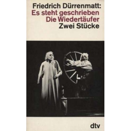 Es steht geschrieben & Die Wiedertäufer. Von Friedrich Dürrenmatt (1979).