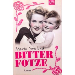 Bitter Fotze. Von Maria Sveland (2009).