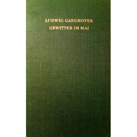 Gewitter im Mai. Von Ludwig Ganghofer (1953).