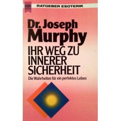 Ihr Weg zu innerer Sicherheit. Von Joseph Murphy (1988).