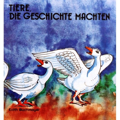Tiere, die Geschichte machten. Von Edith Buchmayer (1994).
