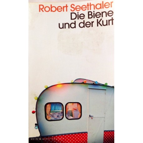 Die Biene und der Kurt. Von Robert Seethaler (2015).