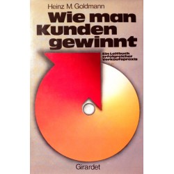 Wie man Kunden gewinnt. Von Heinz M. Goldmann (1975).