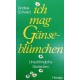 Ich mag Gänseblümchen. Von Andrea Schwarz (1998).