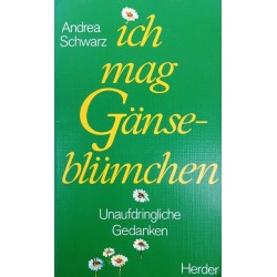 Ich mag Gänseblümchen. Von Andrea Schwarz (1998).