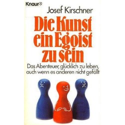 Die Kunst ein Egoist zu sein. Von Josef Kirschner (1978).