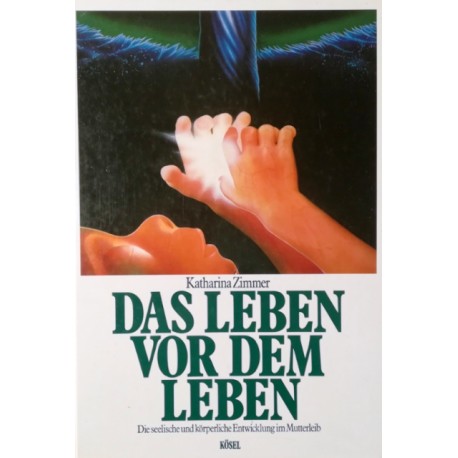 Das Leben vor dem Leben. Von Katharina Zimmer (1990).