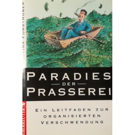 Paradies der Prasserei. Von Martina Forsthuber (1994).