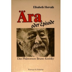 Ära oder Episode. Das Phänomen Bruno Kreisky. Von Elisabeth Horvath (1989).