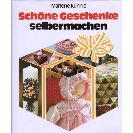 Schöne Geschenke selber machen. Von Marlene Kühnle (1993).