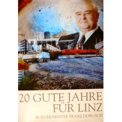 20 Gute Jahre für Linz. Von Franz Dobusch (2008).