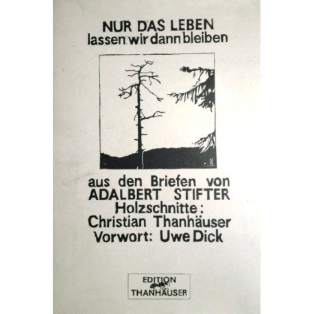 Nur das Leben lassen wir dann bleiben. Von Christian Thanhäuser (1990).