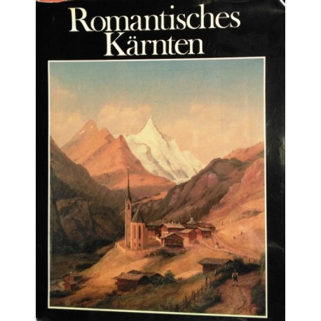 Romantisches Kärnten. Von Anton Kreuzer (1977).