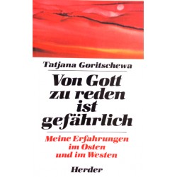 Von Gott zu reden ist gefährlich. Von Tatjana Goritschewa (1984).