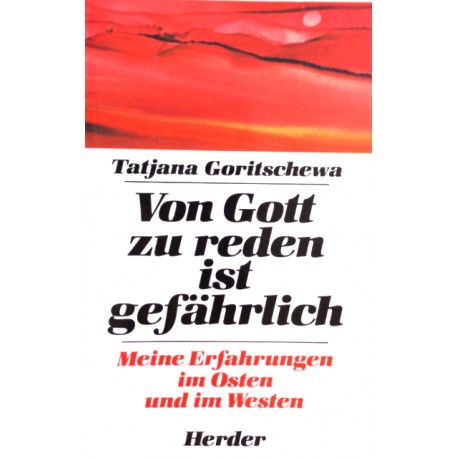 Von Gott zu reden ist gefährlich. Von Tatjana Goritschewa (1984).