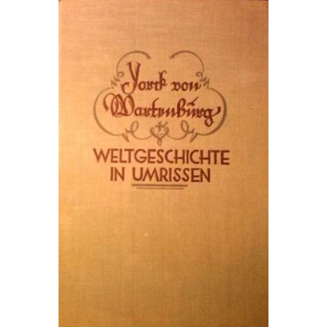 Weltgeschichte in Umrissen. Von Graf York von Wartenburg (1919).