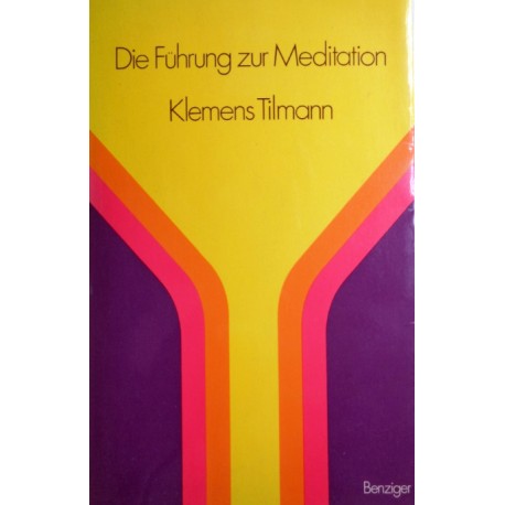 Die Führung zur Meditation. Von Klemens Tilmann (1971).