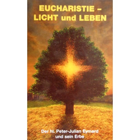 Eucharistie - Licht und Leben. Von Josef Wenger (1998).