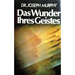 Das Wunder Ihres Geistes. Von Joseph Murphy (1964).